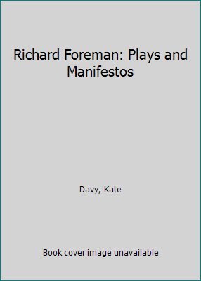 Richard Foreman: Plays and Manifestos 0814725619 Book Cover