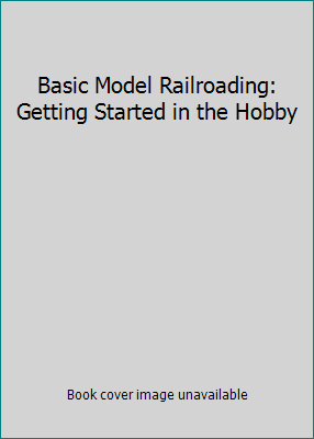 Basic Model Railroading: Getting Started in the... 0890243344 Book Cover