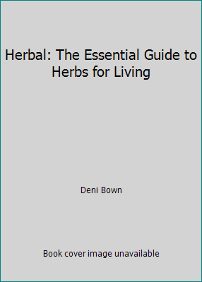 Herbal: The Essential Guide to Herbs for Living 0760727686 Book Cover
