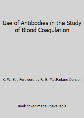 Use of Antibodies in the Study of Blood Coagula... B004S7W8MY Book Cover