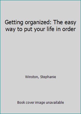 Getting organized: The easy way to put your lif... 044697806X Book Cover