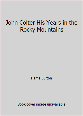 John Colter His Years in the Rocky Mountains B007KJ2ZPM Book Cover