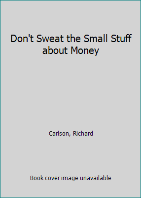 Don't Sweat the Small Stuff about Money 0786887885 Book Cover