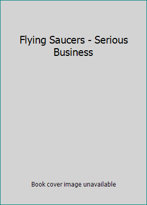 Flying Saucers - Serious Business B008SB6OLC Book Cover