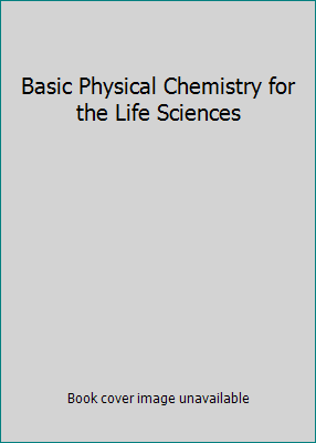 Basic Physical Chemistry for the Life Sciences 0716701324 Book Cover