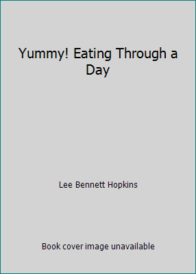 Yummy! Eating Through a Day 0439376297 Book Cover