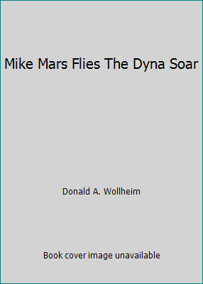 Mike Mars Flies The Dyna Soar B01B6MFY56 Book Cover