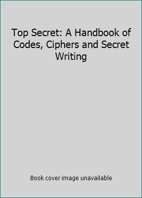 Top Secret: A Handbook of Codes, Ciphers and Se... 0439875609 Book Cover