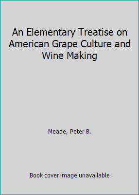 An Elementary Treatise on American Grape Cultur... 1418139998 Book Cover