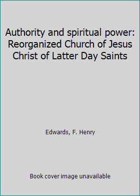 Authority and spiritual power: Reorganized Chur... B0006PGNXM Book Cover