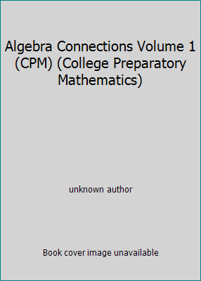 Algebra Connections Volume 1 (CPM) (College Pre... 1931287384 Book Cover