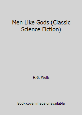 Men Like Gods (Classic Science Fiction) 014007998X Book Cover
