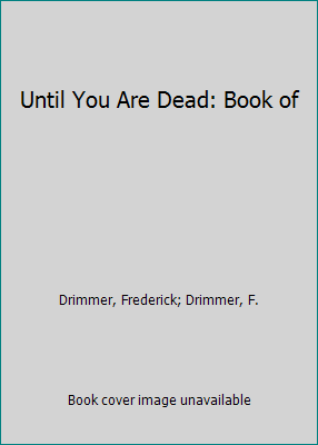 Until You Are Dead: Book of 1558176187 Book Cover