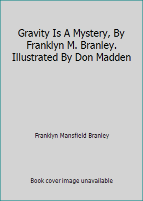Gravity Is A Mystery, By Franklyn M. Branley. I... B001EQM24Q Book Cover
