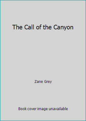 The Call of the Canyon B000W2GOR4 Book Cover