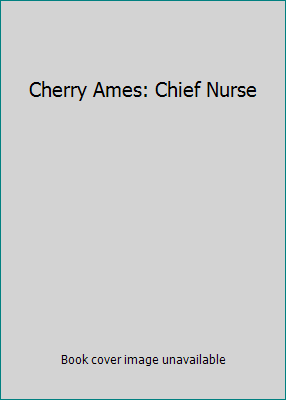 Cherry Ames: Chief Nurse B001V62WDK Book Cover