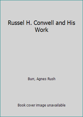 Russel H. Conwell and His Work B0000D5IWE Book Cover