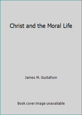 Christ and the Moral Life B002N3WTMY Book Cover