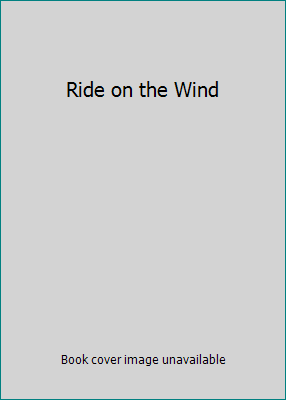 Ride on the Wind 0684129795 Book Cover