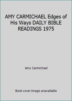 AMY CARMICHAEL Edges of His Ways DAILY BIBLE RE... B006GDN6FG Book Cover