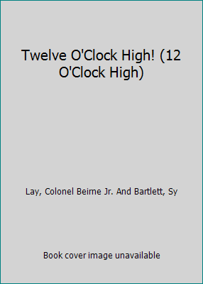 Twelve O'Clock High! (12 O'Clock High) B06XF7JF3J Book Cover