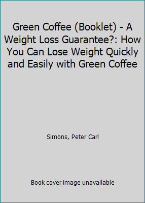 Green Coffee (Booklet) - A Weight Loss Guarante... 1515352080 Book Cover