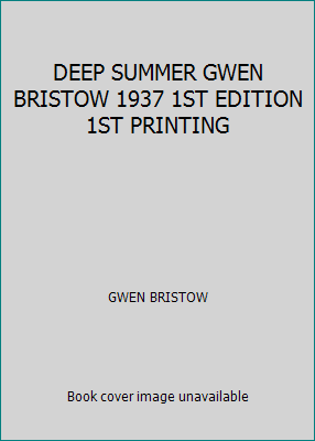 DEEP SUMMER GWEN BRISTOW 1937 1ST EDITION 1ST P... B00D5H1Q4E Book Cover