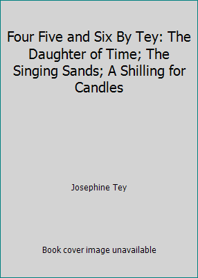 Four Five and Six By Tey: The Daughter of Time;... B001RXIHWW Book Cover