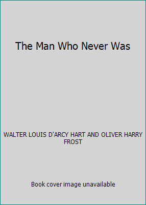 The Man Who Never Was B00YZNT0EA Book Cover