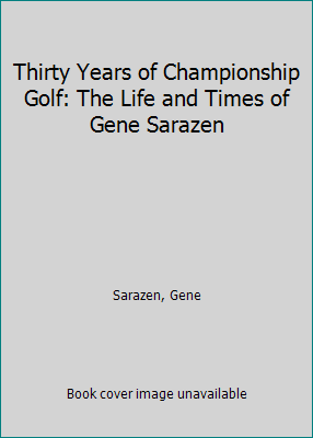 Thirty Years of Championship Golf: The Life and... 0713632372 Book Cover