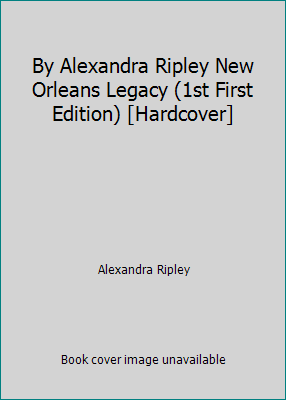 By Alexandra Ripley New Orleans Legacy (1st Fir... B00RWQIC1E Book Cover