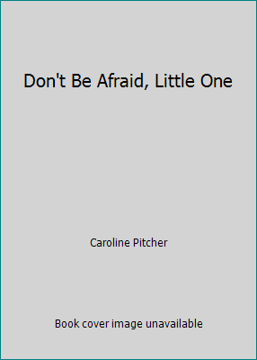 Don't Be Afraid, Little One 1845068998 Book Cover