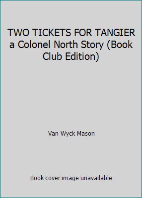 TWO TICKETS FOR TANGIER a Colonel North Story (... B00652WN0C Book Cover