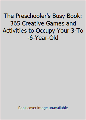 The Preschooler's Busy Book: 365 Creative Games... 068903055X Book Cover