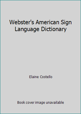 Webster's American Sign Language Dictionary 0307290697 Book Cover