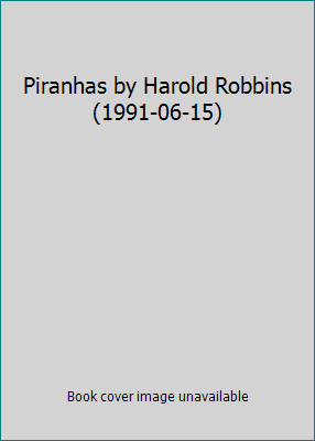 Piranhas by Harold Robbins (1991-06-15) B01A0BQ4D0 Book Cover