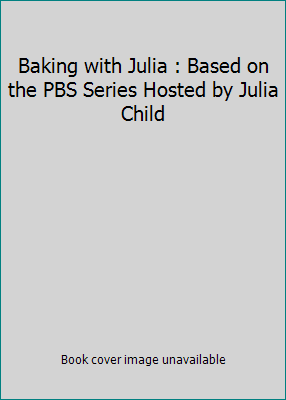 Baking with Julia : Based on the PBS Series Hos... B000NW48X0 Book Cover