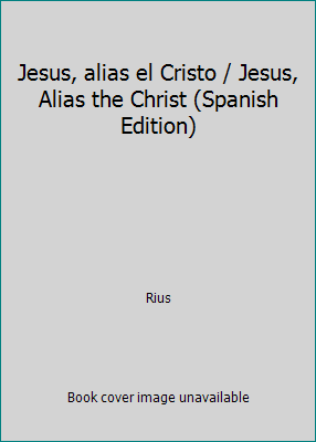Jesus, alias el Cristo / Jesus, Alias the Chris... [Spanish] 9684195397 Book Cover
