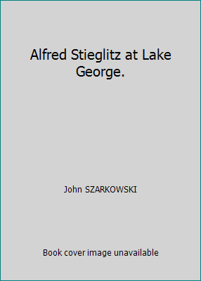 Alfred Stieglitz at Lake George. B000TRI3WG Book Cover