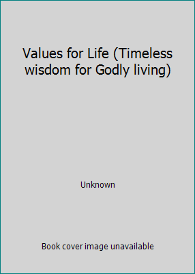 Values for Life (Timeless wisdom for Godly living) 1583342516 Book Cover