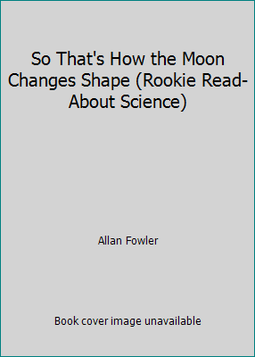So That's How the Moon Changes Shape (Rookie Re... 0516494775 Book Cover