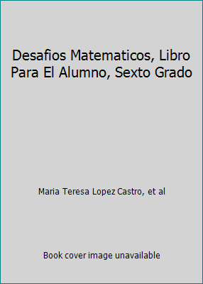 Desafios Matematicos, Libro Para El Alumno, Sex... 6075147772 Book Cover