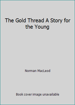 The Gold Thread A Story for the Young B000OCZW84 Book Cover