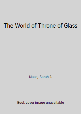 The World of Throne of Glass 168119578X Book Cover