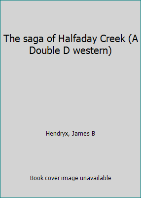 The saga of Halfaday Creek (A Double D western) B0007F9M2A Book Cover