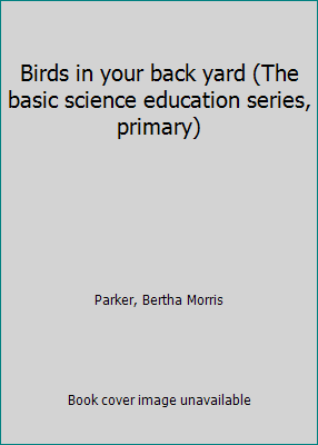 Birds in your back yard (The basic science educ... B0007F0WEC Book Cover