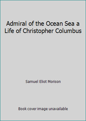 Admiral of the Ocean Sea a Life of Christopher ... B01LLSVEIG Book Cover