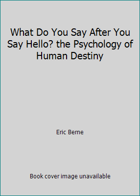 What Do You Say After You Say Hello? the Psycho... 0394170504 Book Cover