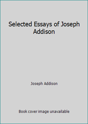 Selected Essays of Joseph Addison B00731GMOW Book Cover