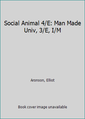 Social Animal 4/E: Man Made Univ, 3/E, I/M 0716716054 Book Cover